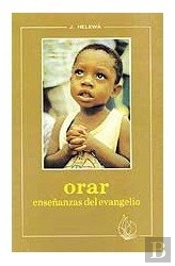 Orar. Enseñanzas Del Evangelio