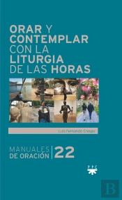 Orar Y Contemplar Con La Liturgia De Las Horas