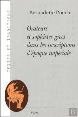 Bertrand.pt - Orateurs Et Sophistes Grecs Dans Les Inscriptions D'Époque Impériale