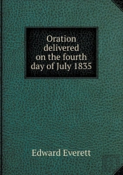 Oration Delivered On The Fourth Day Of July 1835