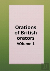 Orations Of British Orators Volume 1