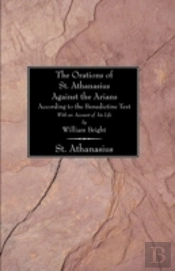 Orations Of St. Athanasius Against The A
