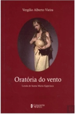 Bertrand.pt - Oratória do Vento / Lenda de Santa Maria Egipcíaca 
