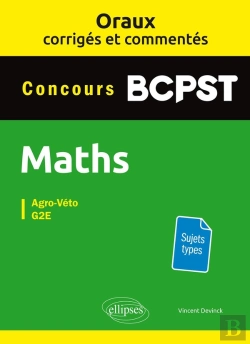 Bertrand.pt - Oraux Corrigés Et Commentés De Mathématiques Bcpst - Agro-Véto, G2e