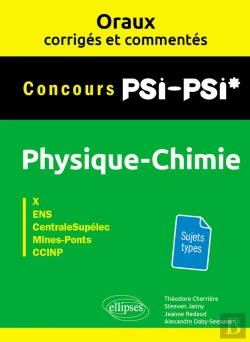 Bertrand.pt - Oraux Corrigés Et Commentés De Physique-Chimie Psi-Psi* - X, Ens, Centralesupélec, Mines-Ponts, Ccinp