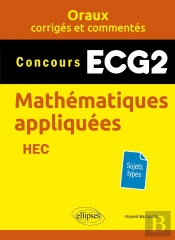 Oraux Corrigés Et Commentés : Mathématiques Appliquées : Ecg2