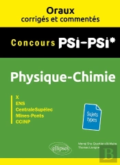 Oraux Corrigés Et Commentés : Physique-Chimie : Psi/Psi*