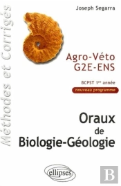 Oraux De Biologie-Géologie Agro-Véto - G2e - Ens, Méthodes Et Corrigés - Bcpst 1re Année