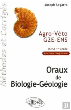 Bertrand.pt - Oraux De Biologie-Géologie Agro-Véto - G2e - Ens, Méthodes Et Corrigés - Bcpst 1re Année