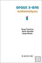 Oraux X-Ens Mathématiques Tome 1