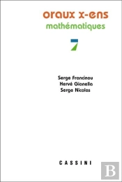 Oraux X-Ens, Mathematiques, Vol. 7