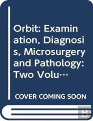Orbit: Examination, Diagnosis, Microsurgery And Pathology