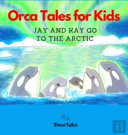 Bertrand.pt - Orca Tales For Kids Jay And Kay Go To The Arctic