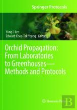 Orchid Propagation: From Laboratories To Greenhousesâ€”Methods And Protocols