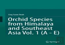 Orchid Species From Himalaya And Southeast Asia Vol. 1 (A - E)