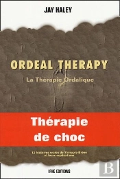Ordeal Therapy ; La Thérapie Ordalique