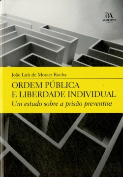 Bertrand.pt - Ordem Pública e Liberdade Individual - Um Estudo sobre a Prisão Preventiva
