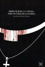 Orden De Busca Y Captura Para Un Angel De La Guardia 