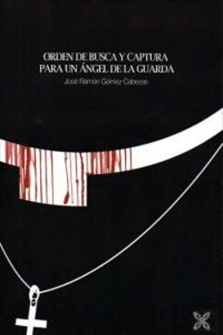Bertrand.pt - Orden De Busca Y Captura Para Un Angel De La Guardia 