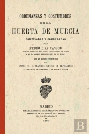 Ordenanzas Y Costumbres De La Huerta De Murcia
