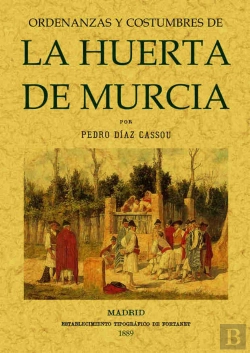 Bertrand.pt - Ordenanzas Y Costumbres De La Huerta De Murcia