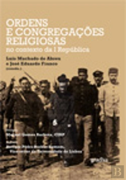 Bertrand.pt - Ordens e Congregações Religiosas no Contexto da 1.ª República