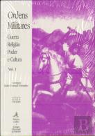 Ordens Militares - Guerra Religião Poder e Cultura volume 1 e 2
