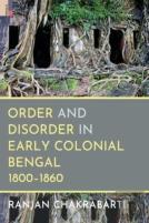 Order And Disorder In Early Colonial Bengal, 1800-1860