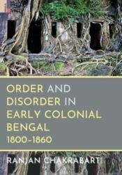 Order And Disorder In Early Colonial Bengal, 1800-1860