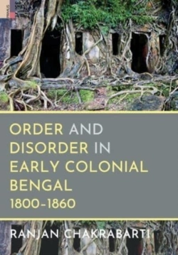 Bertrand.pt - Order And Disorder In Early Colonial Bengal, 1800-1860