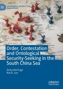 Order, Contestation And Ontological Security-Seeking In The South China Sea