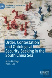 Order, Contestation And Ontological Security-Seeking In The South China Sea