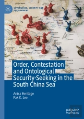 Order, Contestation And Ontological Security-Seeking In The South China Sea