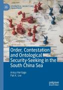 Order, Contestation And Ontological Security-Seeking In The South China Sea