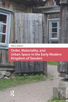 Order, Materiality, And Urban Space In The Early Modern Kingdom Of Sweden
