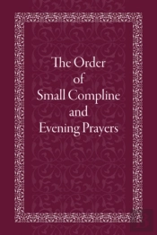 Order Of Small Compline And Evening Prayers