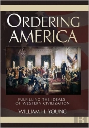 Ordering America: Fulfilling The Ideals Of Western Civilization