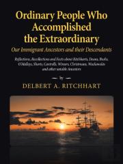 Ordinary People Who Accomplished The Extraordinary--Our Immigrant Ancestors And Their Descendants