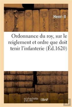 Bertrand.pt - Ordonnance Du Roy, Sur Le Reiglement Et Ordre Que Doit Tenir L'Infanterie, Instruction Pour Donner -