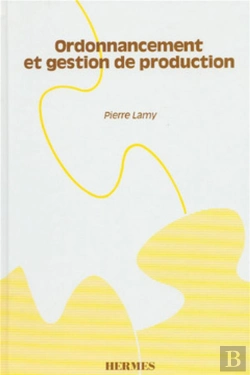 Bertrand.pt - Ordonnancement Et Gestion De Production Manuel Pratique