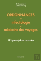 Ordonnances En Infectiologie Et Médecine Des Voyages : 175 Prescriptions Courantes