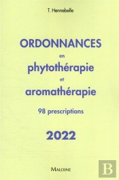 Ordonnances En Phytothérapie Et Aromathérapie : 98 Prescriptions (Édition 2022)