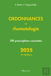 Ordonnances En Rhumatologie : 109 Prescriptions Courantes (Édition 2025)