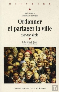 Bertrand.pt - Ordonner Et Partager La Ville ; Xvii-Xix Siècle
