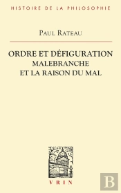 Ordre Et Défiguration : Malebranche Et La Raison Du Mal