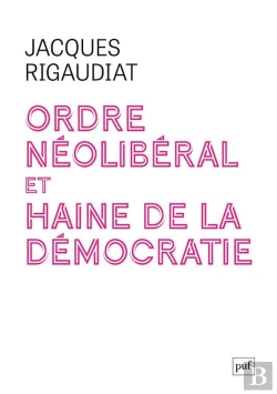 Bertrand.pt - Ordre Néolibéral Et Haine De La Démocratie : Le Cas De La France Dans L'Europe, 1975-2025