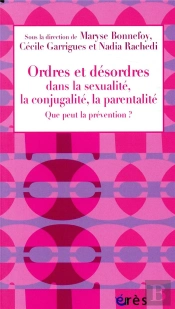 Ordres Et Desordres Dans La Sexualite, La Conjugalite, La Parentalite - Que Peut La Prevention ?