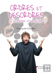 Ordres Et Desordres Ou L'Hypocrisie Et La Felonie