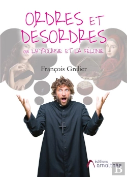 Bertrand.pt - Ordres Et Desordres Ou L'Hypocrisie Et La Felonie