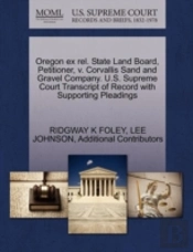 Oregon Ex Rel. State Land Board, Petitioner, V. Corvallis Sand And Gravel Company. U.S. Supreme Court Transcript Of Record With Supporting Pleadings